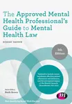 The Approved Mental Health Professional's Guide to Mental Health Law - Robert Browning
