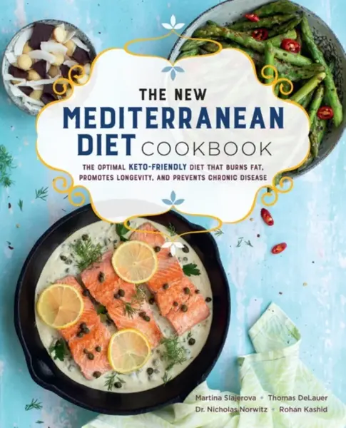 The New Mediterranean Diet Cookbook - Martina Slajerova, Thomas DeLauer, Rohan Kashid, Nicholas Norwitz