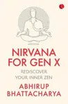 NIRVANA FOR GEN X - Abhirup Bhattacharya
