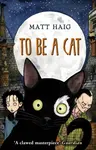 To Be A Cat - Matt Haig