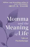 Momma And The Meaning Of Life - Irvin Yalom