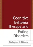 Cognitive Behavior Therapy and Eating Disorders - Roz Shafranová, Christopher G.  Fairburn, Zafra Cooper, Rebecca Murphy, Deborah M. Hawker