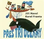 Přes tři oceány - Jiří Havel, Karel Franta (ilustrácie)