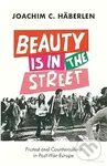 Beauty is in the Street (Protest and Counterculture in Post-War Europe) - kniha z kategorie Historie