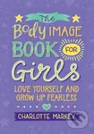 The Body Image Book for Girls: Love Yourself and Grow Up Fearless - kniha z kategorie Psychologie
