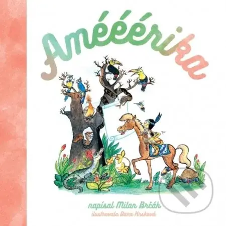 Amééérika (O Apačkovi a jeho bystrom kamarátovi žrebčekovi Čaptavé kopýtko) - kniha z kategorie Pohádky