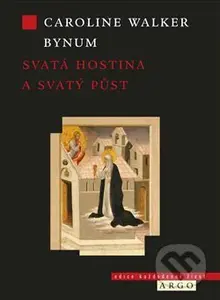 Svatá hostina a svatý půst - Caroline Walker Bynum - kniha z kategorie Historie křesťanství