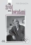 Můj život mezi hvězdami - Petr Šramota