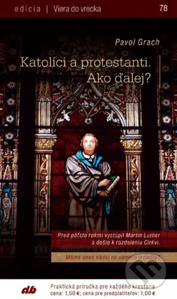 Katolíci a protestanti. Ako ďalej? - Pavol Grach - kniha z kategorie Křesťanství