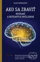 Ako sa zbaviť nutkaní a nutkavých myšlienok (Ako prekonať obsedantno-kompulzívnou poruchu bez liekov a konfrontácie rýchlo a natrvalo) - kniha z…