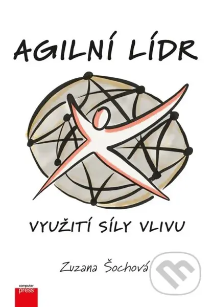 Agilní lídr (Využití síly vlivu) - Zuzana Šochová - kniha z kategorie Počítače a internet