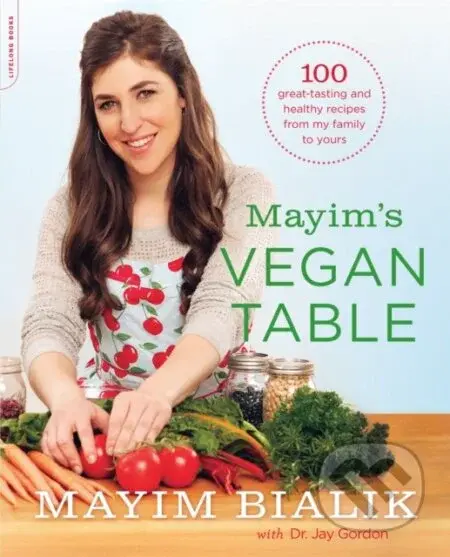 Mayim's Vegan Table (More than 100 Great-Tasting and Healthy Recipes from My Family to Yours) - kniha z kategorie Diety a zdravá výživa