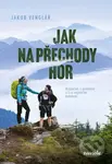 Jak na přechody hor (Bezpečně, s úsměvem a s co nejlehčím batohem) - kniha z kategorie Cestopisy
