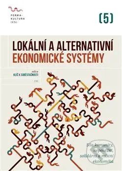 Lokální a alternativní ekonomické systémy - Radim Kotala - kniha z kategorie Ekonomie