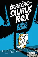 Škrečkosaurus rex a Veverica Kong - Tom O'Donnell, Tim Miller (ilustrátor) - kniha z kategorie Beletrie pro děti