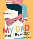 My Dad Used to Be So Cool - Keith Negley - kniha z kategorie Pohádky