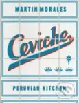 Ceviche (Peruvian Kitchen) - Martin Morales - kniha z kategorie Odborné a naučné