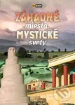 Záhadné miesta, mystické svety (2. vydanie)