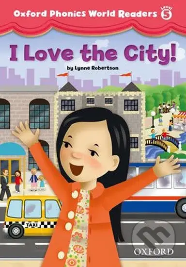Oxford Phonics World 5: Reader i Love the City! - Lynne Robertson - kniha z kategorie 1. stupeň