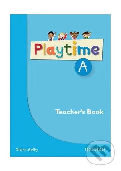 Playtime A: Teacher´s Book - Claire Selby