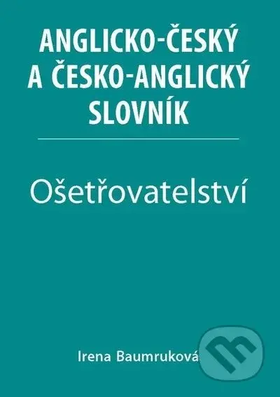Ošetřovatelství - Anglicko-český a česko-anglický slovník - kniha z kategorie Ošetřovatelství