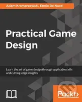 Practical Game Design - Adam Kramarzewski, Ennio De Nucci - kniha z kategorie Počítače a internet