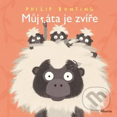 Můj táta je zvíře - Philip Bunting, Philip Bunting (ilustrátor) - kniha z kategorie Beletrie pro děti
