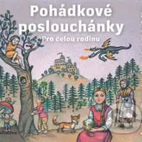 Pohádkové poslouchánky (Pro celou rodinu) - František Bartoš, Karel Jaromír Erben, Adolf Wenig, Božena Němcová, Václav Beneš Třebízský - audiokniha z…