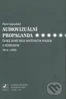 Audiovizuální propaganda (české země mezi Sovětským svazem a Německem 1914-1989) - kniha z kategorie Film