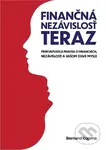Finančná nezávislosť teraz (Prekvapujúca pravda o financiách, nezávislosti a vašom stave mysle) - kniha z kategorie Investování