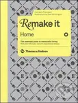 Remake It: Home (The Essential Guide to Resourceful Living: With over 500 tricks, tips and inspirational designs) - kniha z kategorie Umění, design a…