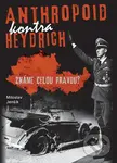 Anthropoid kontra Heydrich (Známe celou pravdu?) - Miloslav Jenšík