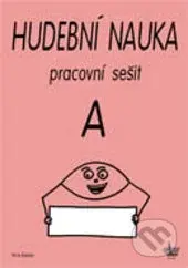 Hudební náuka A (Pracovní sešit) - Kolektiv autorů - kniha z kategorie Základní umělecké školy
