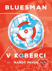 Bluesman v koberci - Maroš Pavúk - kniha z kategorie Společenská beletrie
