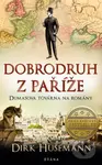 Dobrodruh z Paříže (Dumasova továrna na romány) - Dirk Husemann - kniha z kategorie Společenská beletrie
