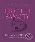 Tisíc let samoty - Tereza Dobiášová, Jindřich Čapek (ilustrátor) - kniha z kategorie Beletrie