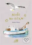 Moře pro Vítka - Markéta Vítková, Martina Kupsová (Ilustrátor), Markéta Vítková (Ilustrátor) - kniha z kategorie Beletrie pro děti