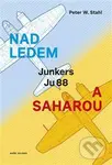 Nad ledem a Saharou - Peter W.  Stahl