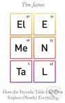 Elemental (How the Periodic Table Can Now Explain (Nearly) Everything),Elemental (How the Periodic Table Can Now Explain (Nearly) Everything) - kniha 