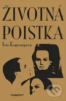 Životná poistka - Iris Kopcsayová - kniha z kategorie Společenská beletrie