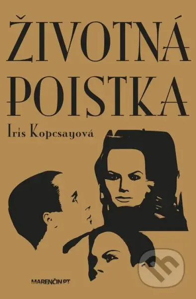 Životná poistka - Iris Kopcsayová - kniha z kategorie Společenská beletrie