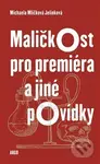 Maličkost pro premiéra a jiné povídky - Michaela Mlíčková Jelínková - kniha z kategorie Společenská beletrie