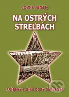 Na ostrých streľbách (Príbehy z čias doby červenej) - kniha z kategorie Reportáže a publicistika