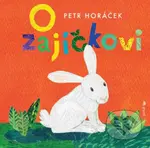 O zajíčkovi - Petr Horáček - kniha z kategorie Pohádky