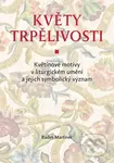 Květy trpělivosti (Květinové motivy v liturgickém umění a jejich symbolický význam) - kniha z kategorie Hobby