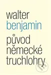Původ německé truchlohry - Walter Benjamin - kniha z kategorie Divadlo
