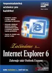 Začínáme s… Internet Explorer 6 - Mary Lojkine - kniha z kategorie Sítě a internet
