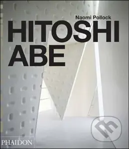 Hitoshi Abe - Naomi Pollock - kniha z kategorie Umění, design a architektura