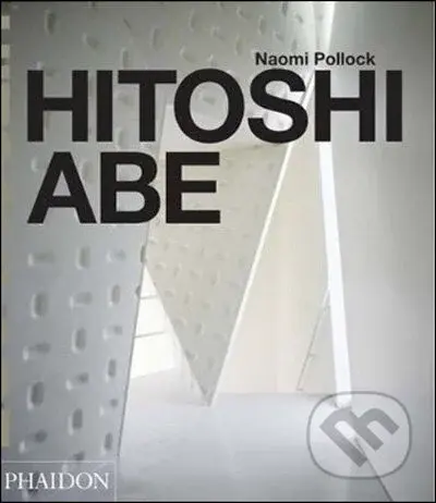 Hitoshi Abe - Naomi Pollock - kniha z kategorie Umění, design a architektura