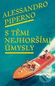 S těmi nejhoršími úmysly - Alessandro Piperno - kniha z kategorie Beletrie